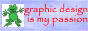 Graphic Design is my Passion Graphic Design is my Passion
